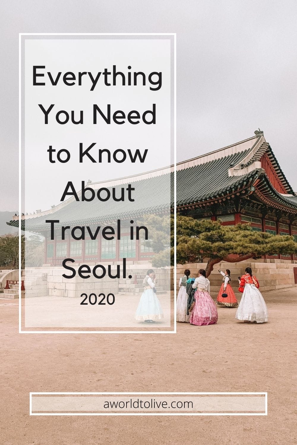An old Korean palace can be seen behind a tree and 5 girls are posing for photos wearing traditional Korean dress. Title of this Seoul travel guide is written over this image.